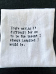 tea towel- you're making It difficult