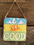 it's all good mini metal sign