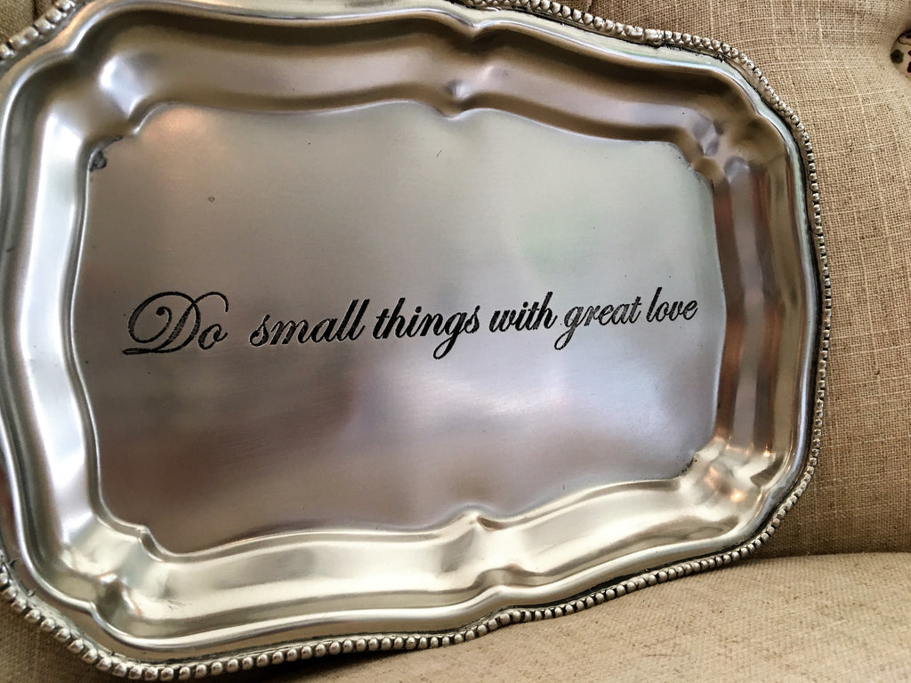 do small things with great love antique pewter tray