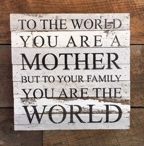 to the world you are a mother